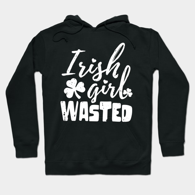 irish girl wasted st patrick's day  t shirt Hoodie by bojan17779